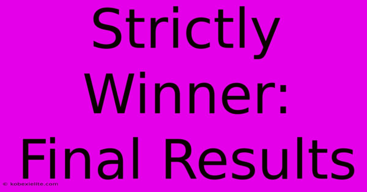 Strictly Winner: Final Results Strictly Winner: Final Results