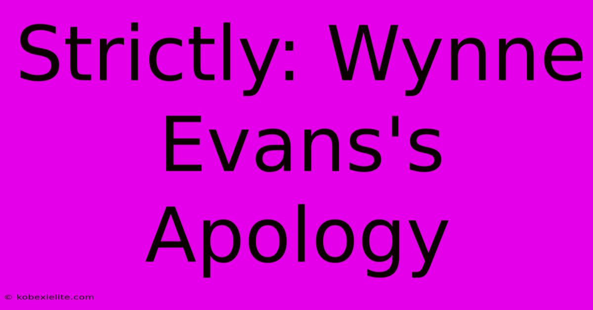 Strictly: Wynne Evans's Apology