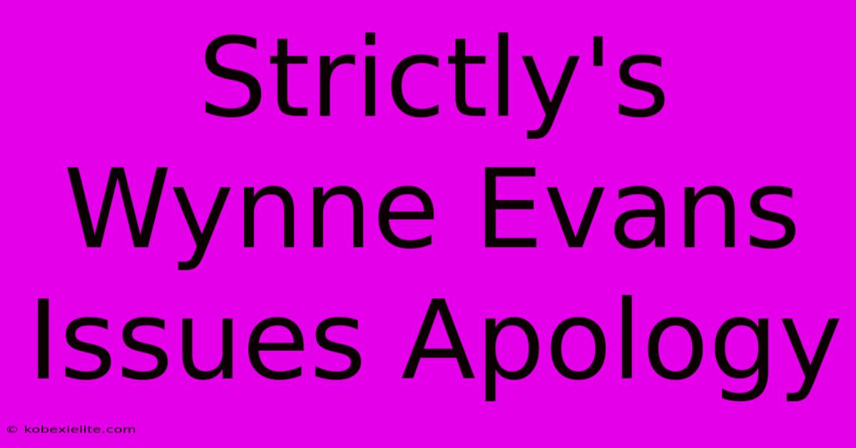 Strictly's Wynne Evans Issues Apology