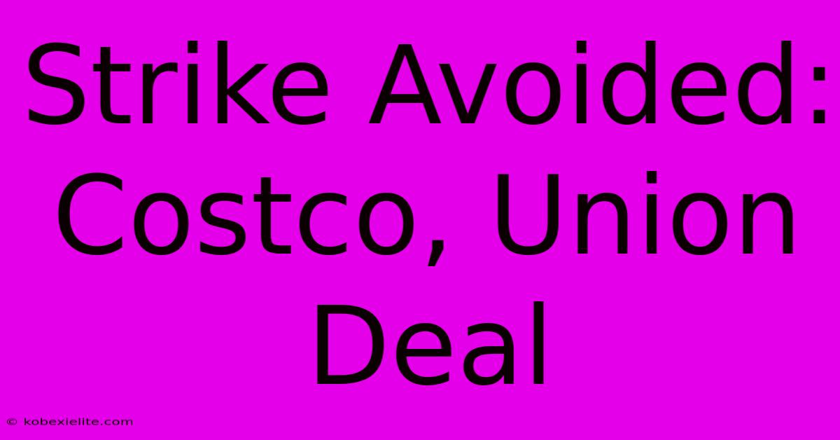 Strike Avoided: Costco, Union Deal