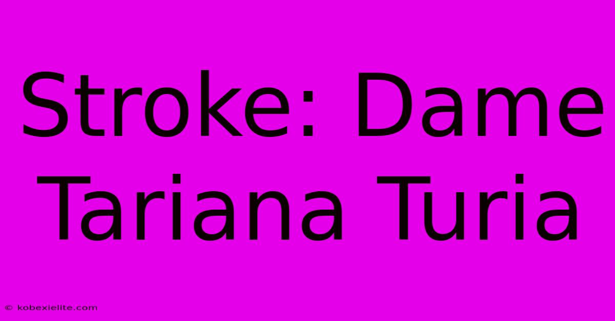 Stroke: Dame Tariana Turia