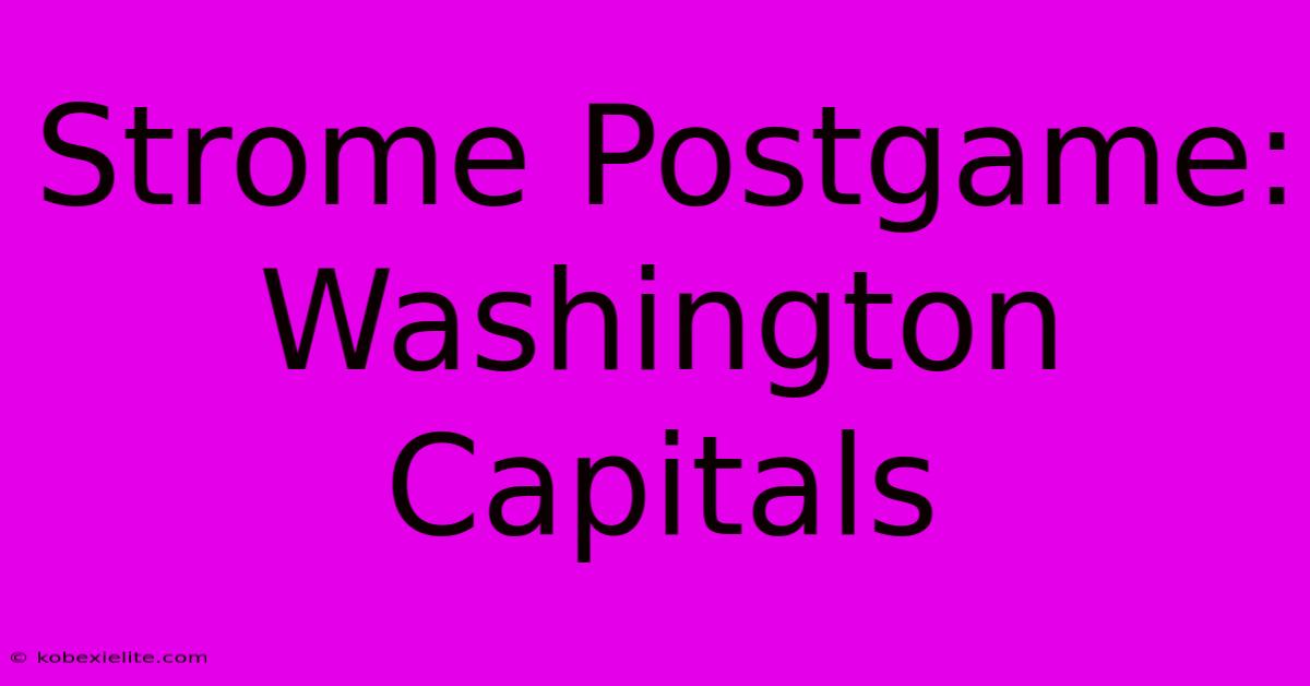 Strome Postgame: Washington Capitals