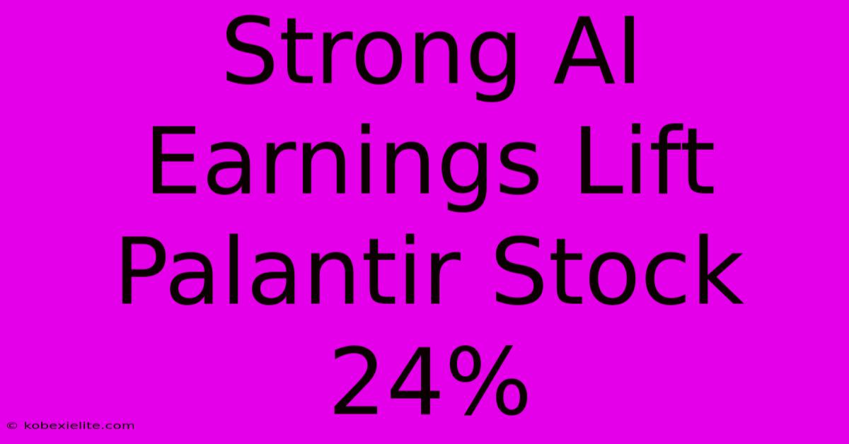 Strong AI Earnings Lift Palantir Stock 24%