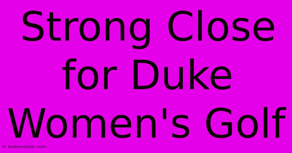 Strong Close For Duke Women's Golf