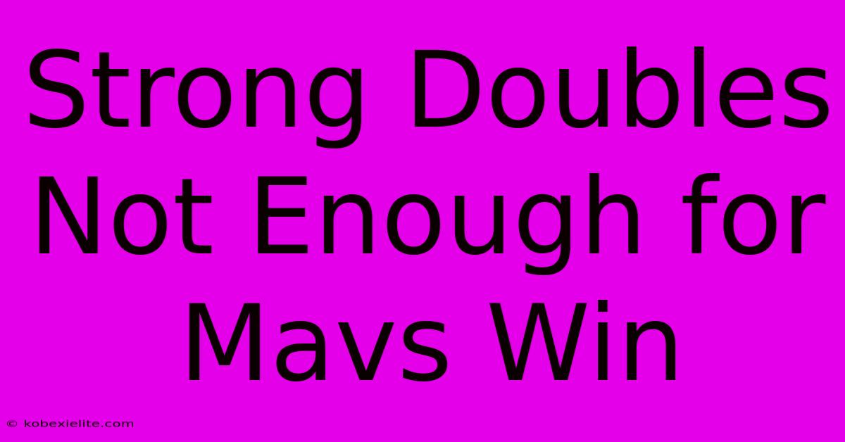 Strong Doubles Not Enough For Mavs Win