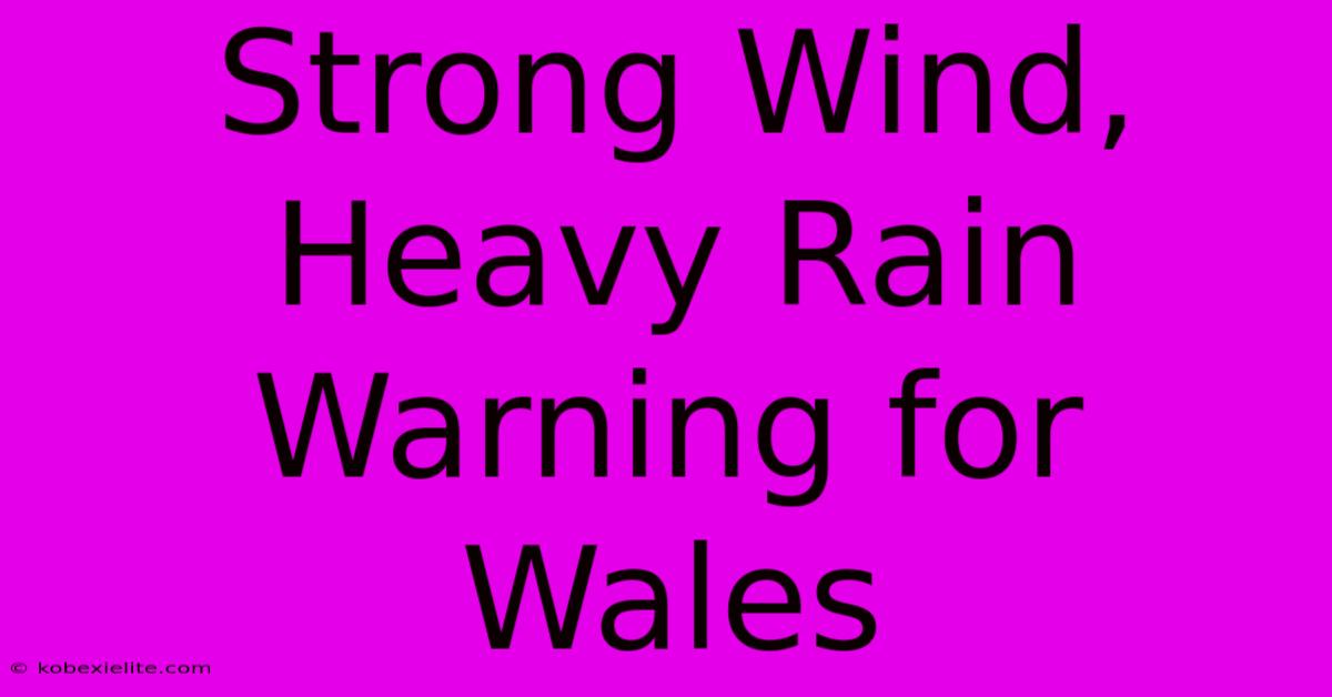 Strong Wind, Heavy Rain Warning For Wales