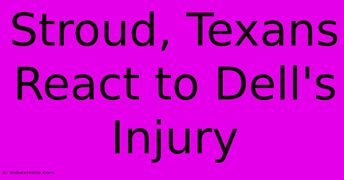 Stroud, Texans React To Dell's Injury