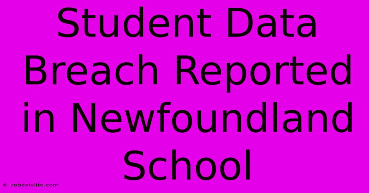 Student Data Breach Reported In Newfoundland School