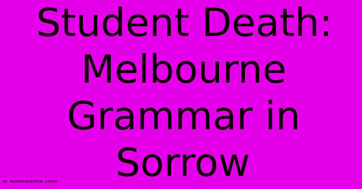 Student Death: Melbourne Grammar In Sorrow