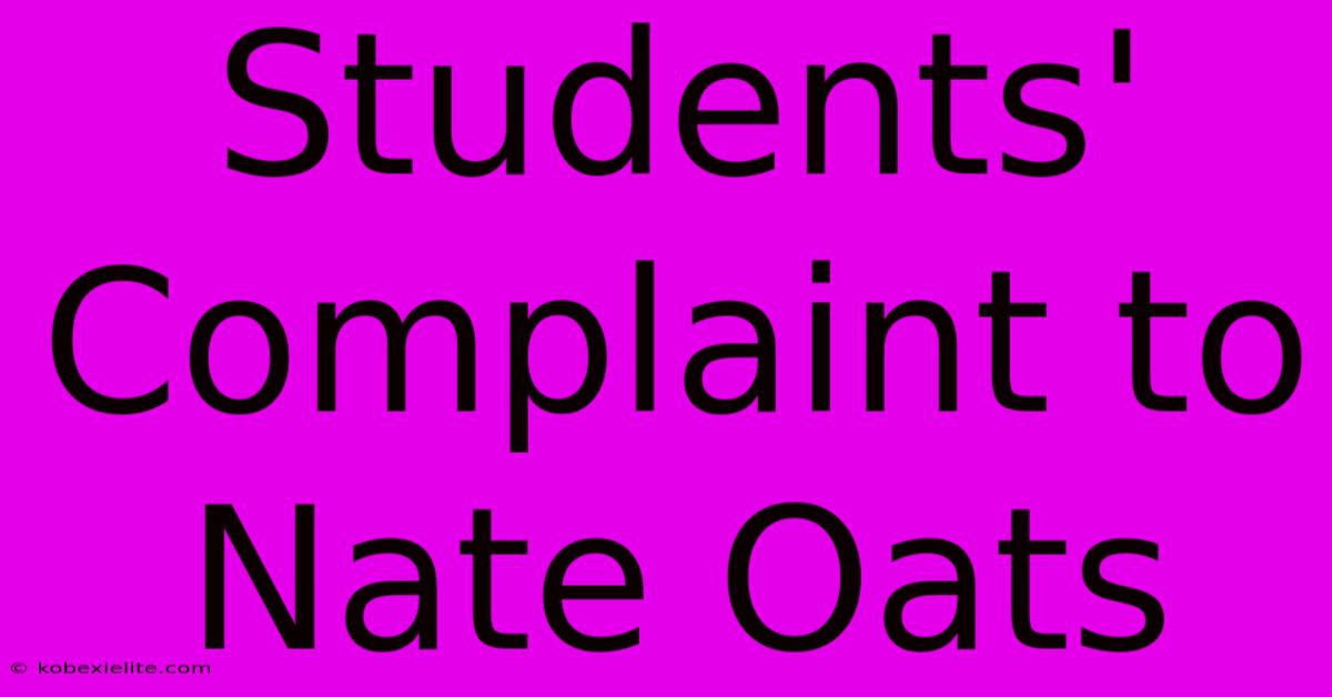 Students' Complaint To Nate Oats