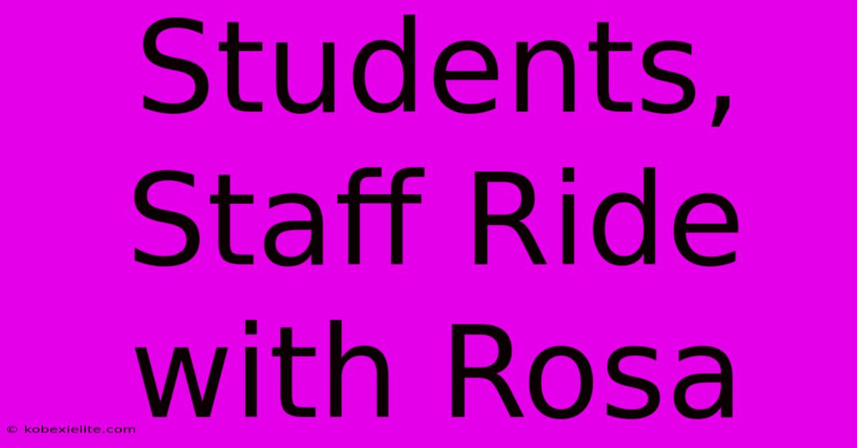 Students, Staff Ride With Rosa