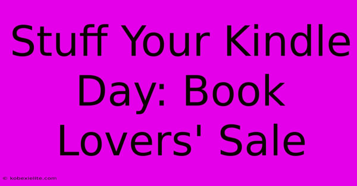 Stuff Your Kindle Day: Book Lovers' Sale