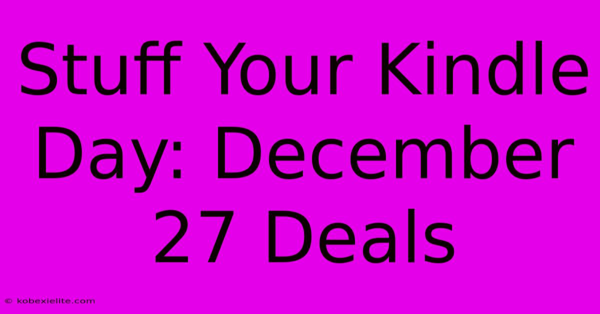 Stuff Your Kindle Day: December 27 Deals