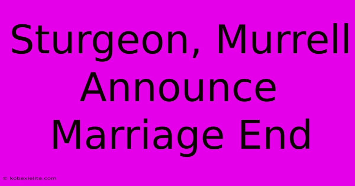 Sturgeon, Murrell Announce Marriage End