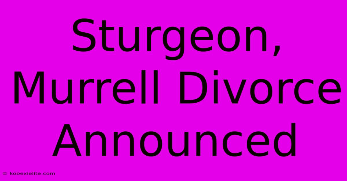 Sturgeon, Murrell Divorce Announced