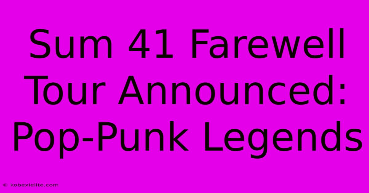 Sum 41 Farewell Tour Announced: Pop-Punk Legends