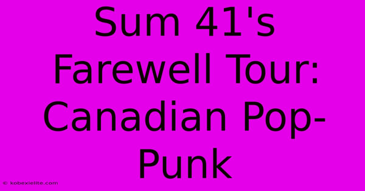 Sum 41's Farewell Tour: Canadian Pop-Punk