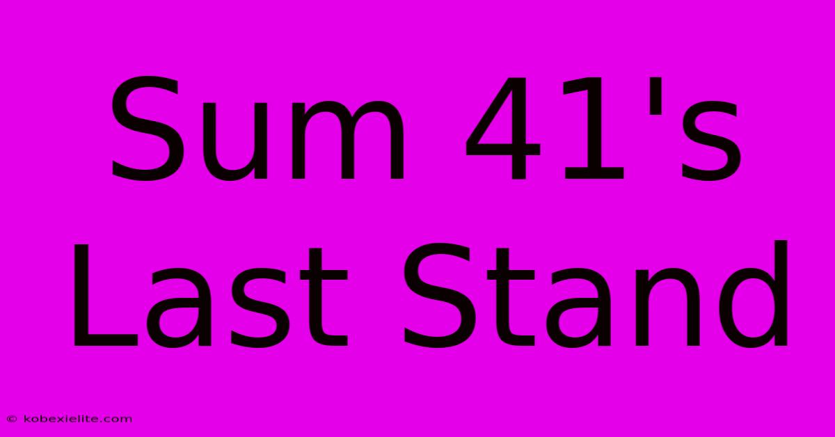 Sum 41's Last Stand