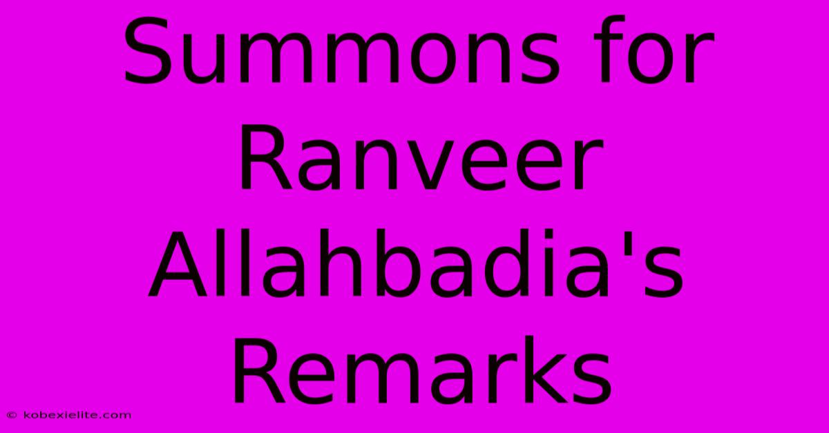 Summons For Ranveer Allahbadia's Remarks