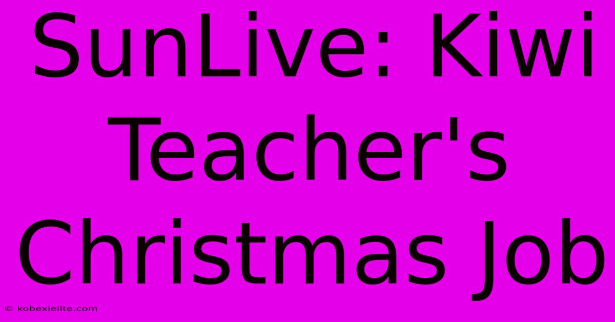 SunLive: Kiwi Teacher's Christmas Job