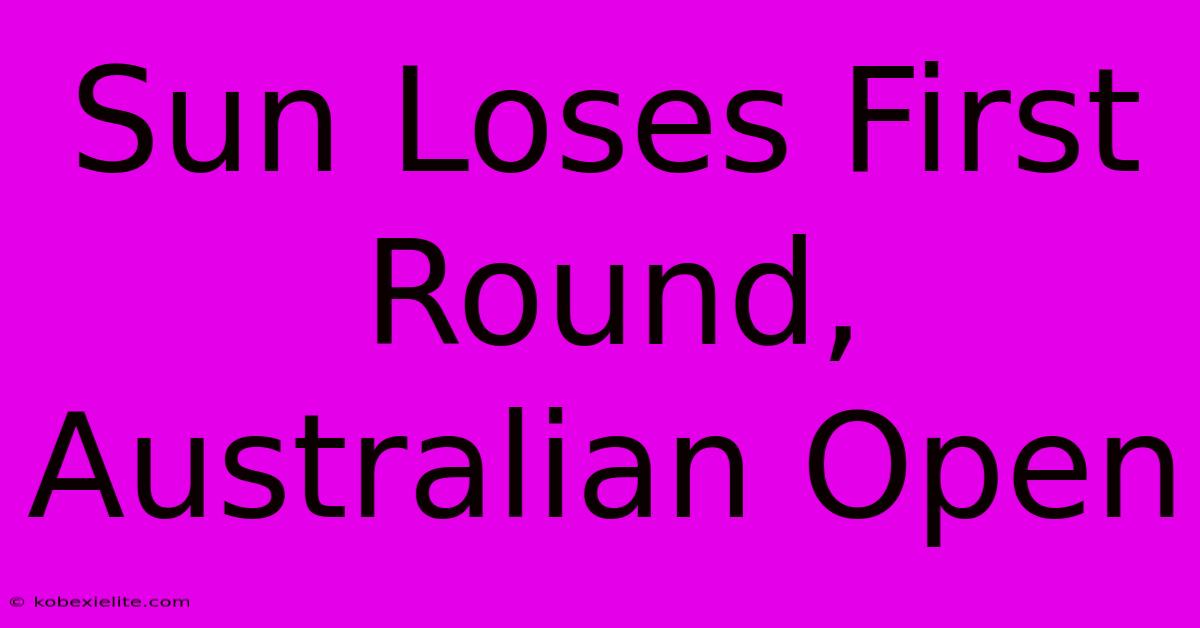 Sun Loses First Round, Australian Open