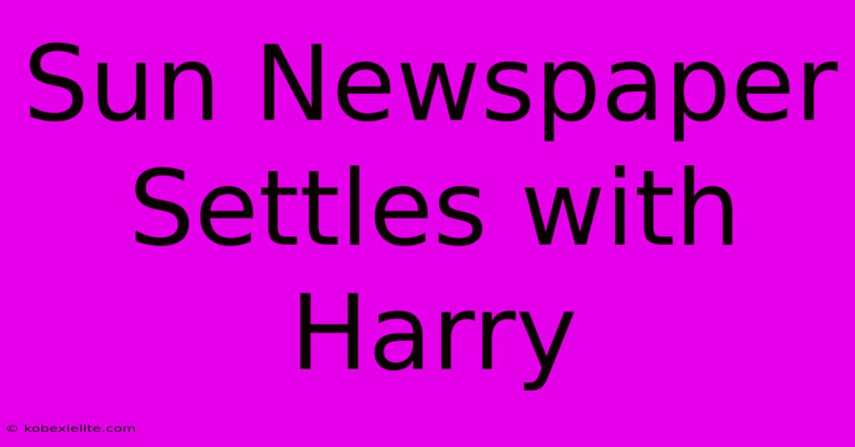 Sun Newspaper Settles With Harry