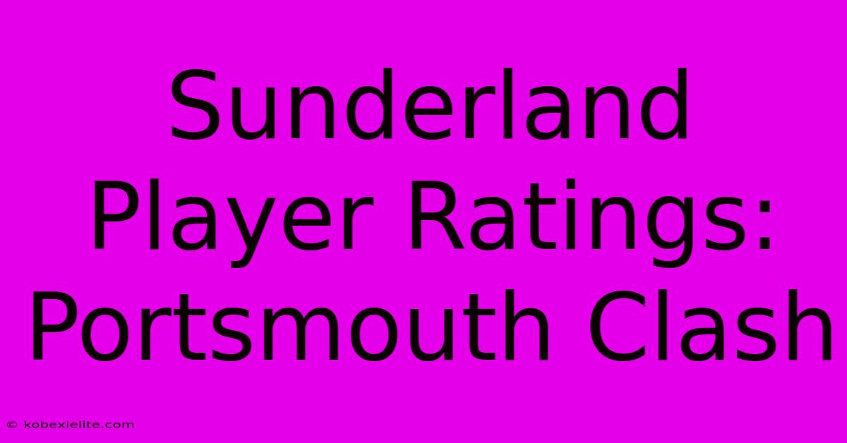 Sunderland Player Ratings: Portsmouth Clash