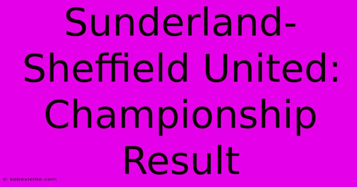 Sunderland-Sheffield United: Championship Result