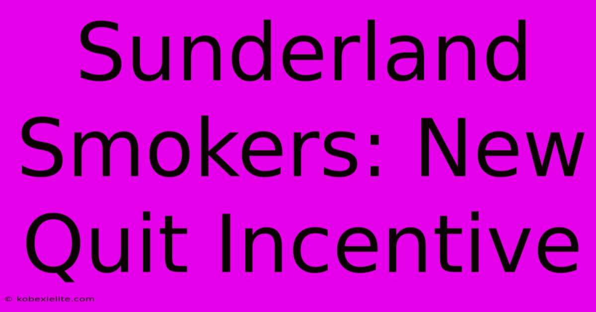 Sunderland Smokers: New Quit Incentive