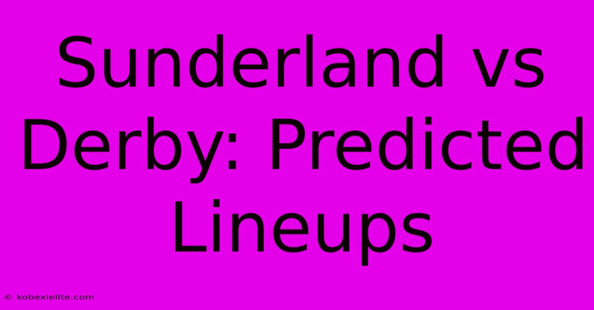 Sunderland Vs Derby: Predicted Lineups