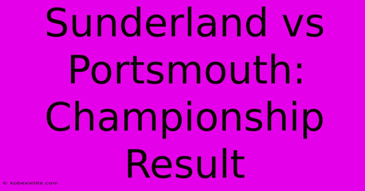 Sunderland Vs Portsmouth: Championship Result