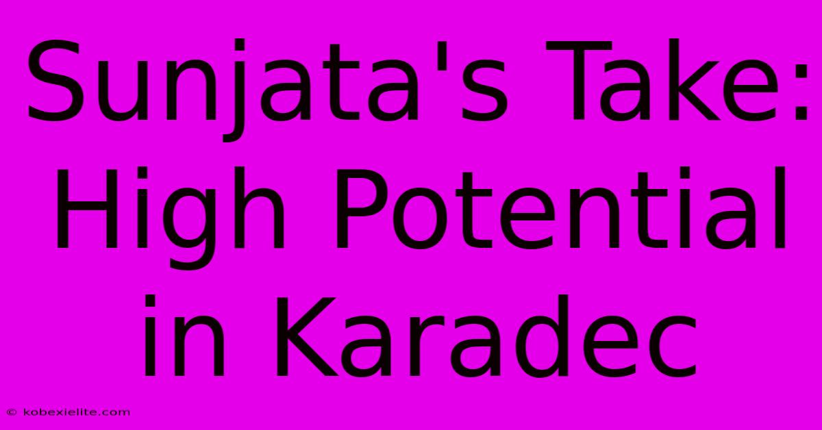 Sunjata's Take: High Potential In Karadec