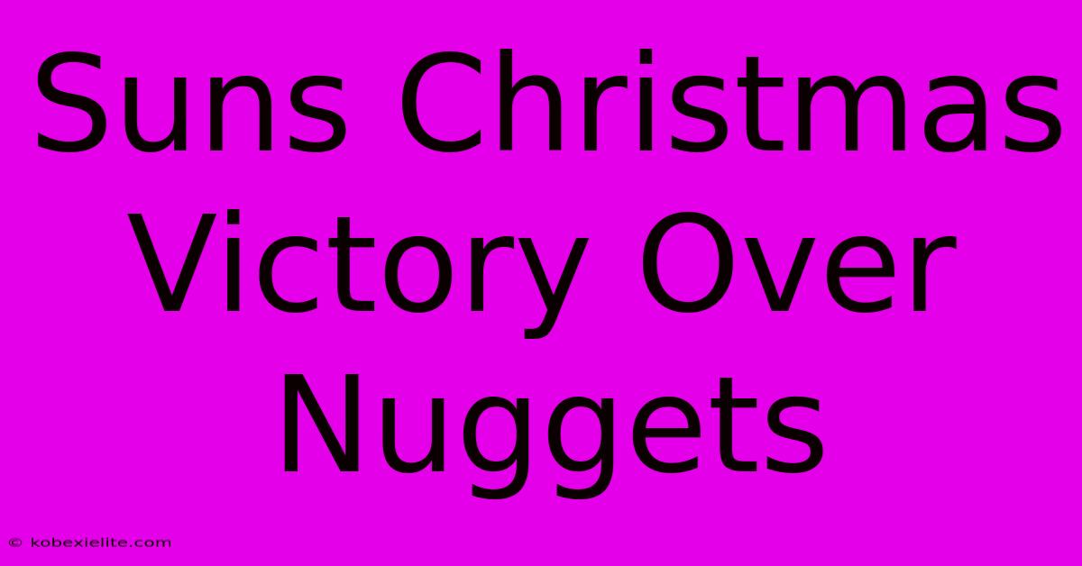 Suns Christmas Victory Over Nuggets