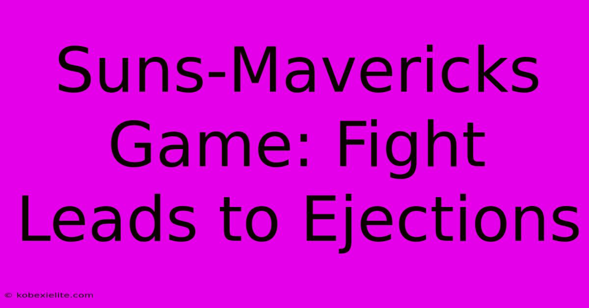 Suns-Mavericks Game: Fight Leads To Ejections