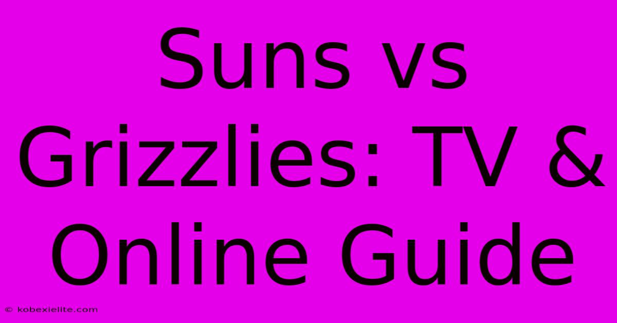 Suns Vs Grizzlies: TV & Online Guide