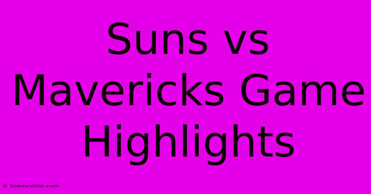 Suns Vs Mavericks Game Highlights