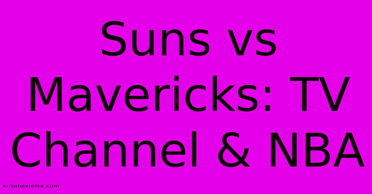 Suns Vs Mavericks: TV Channel & NBA