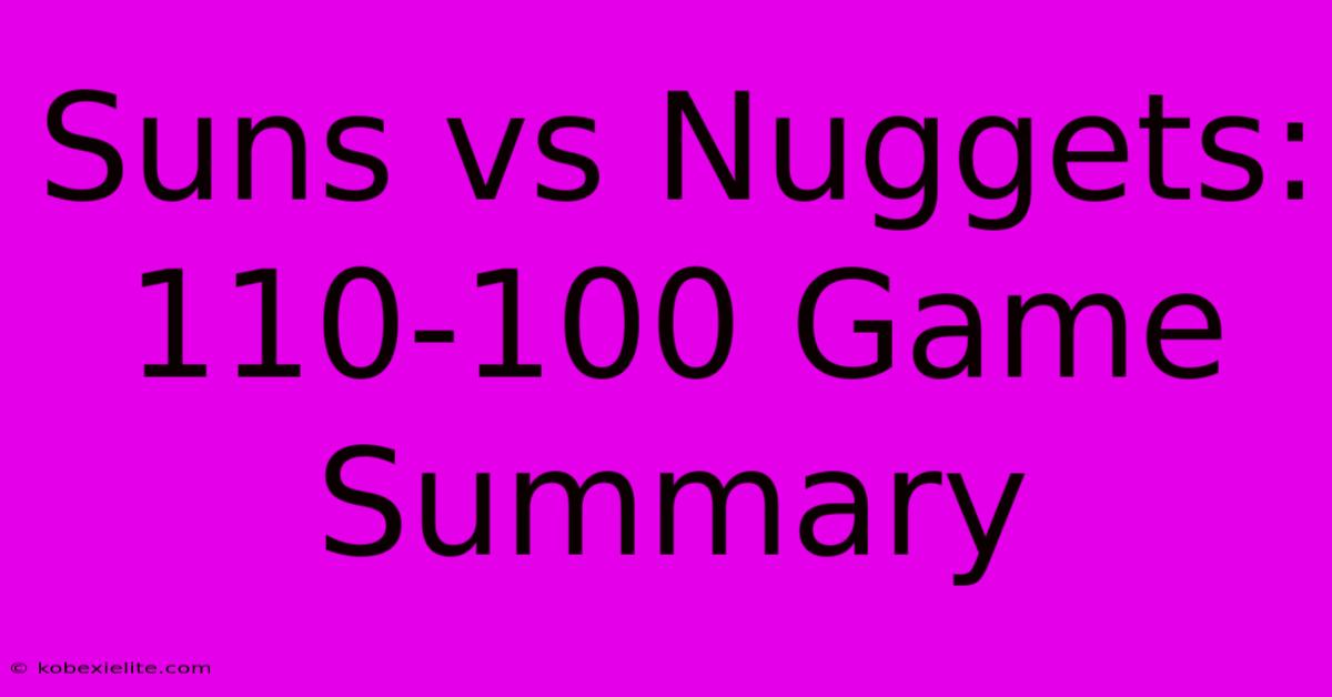 Suns Vs Nuggets: 110-100 Game Summary