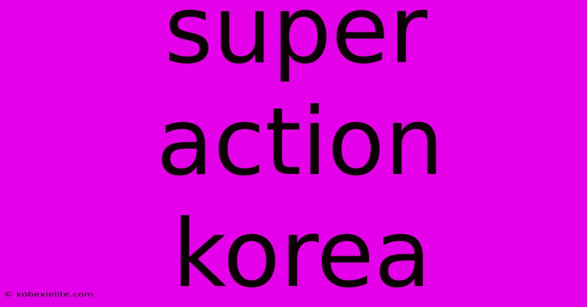 Super Action Korea