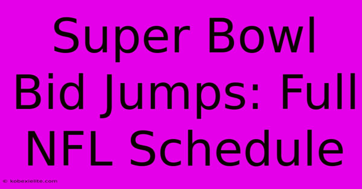 Super Bowl Bid Jumps: Full NFL Schedule