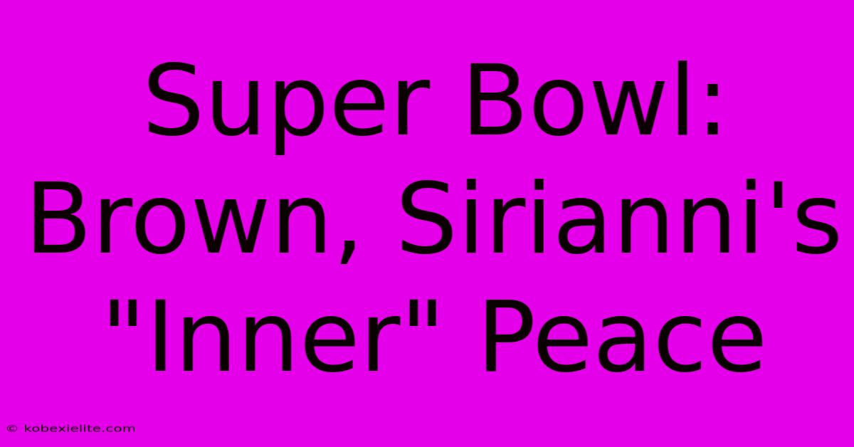 Super Bowl: Brown, Sirianni's 