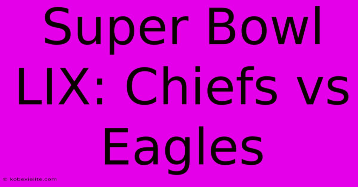 Super Bowl LIX: Chiefs Vs Eagles