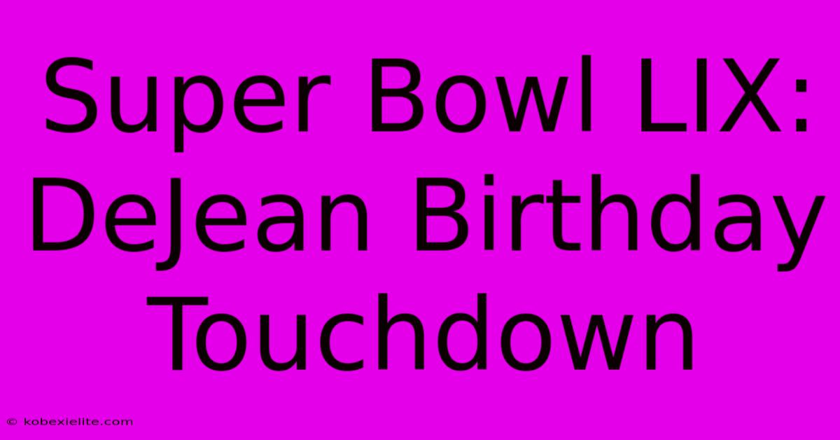 Super Bowl LIX: DeJean Birthday Touchdown