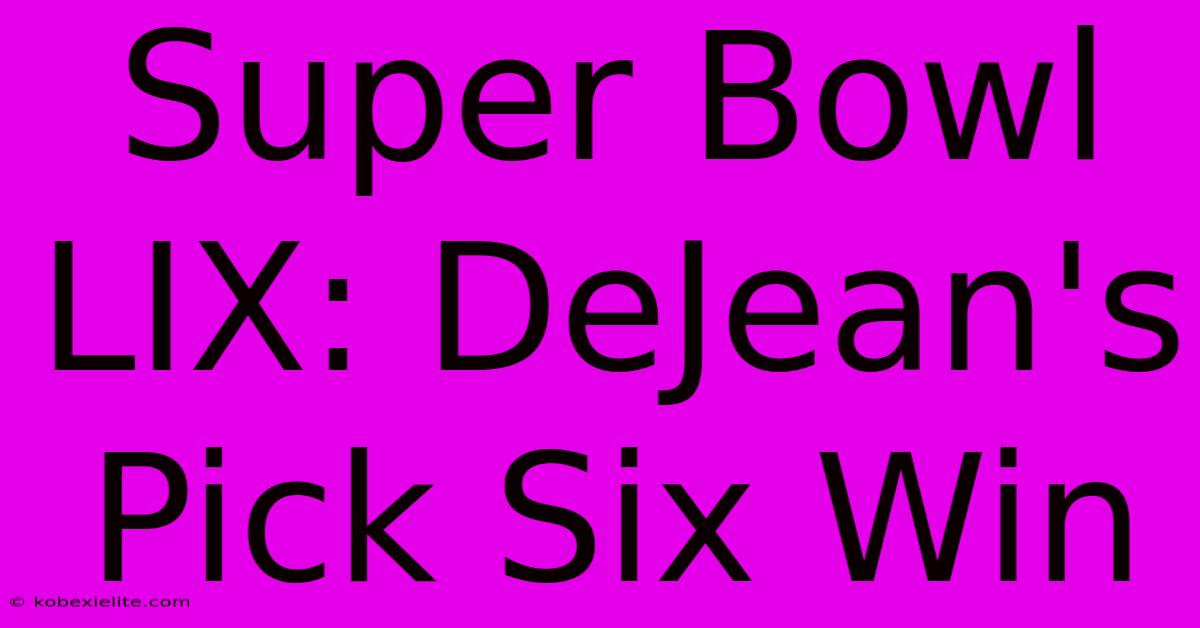 Super Bowl LIX: DeJean's Pick Six Win