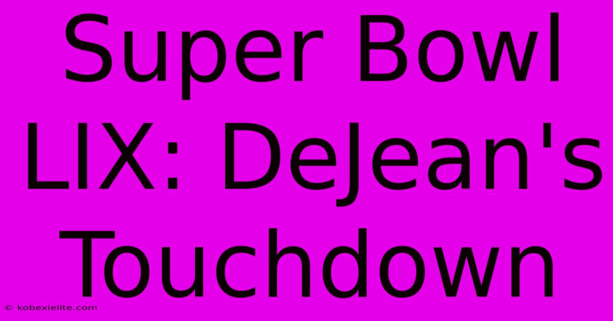 Super Bowl LIX: DeJean's Touchdown