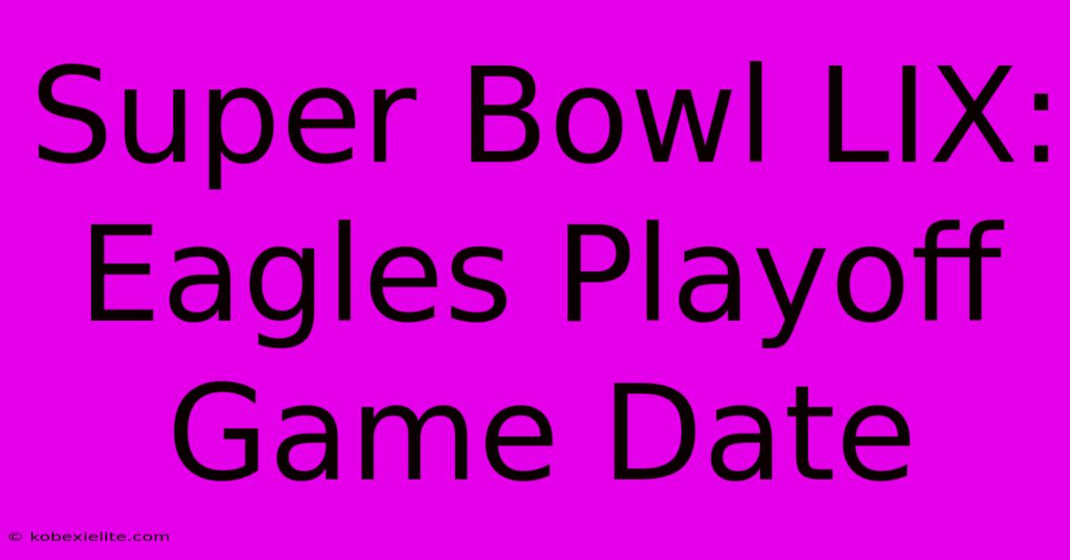 Super Bowl LIX: Eagles Playoff Game Date