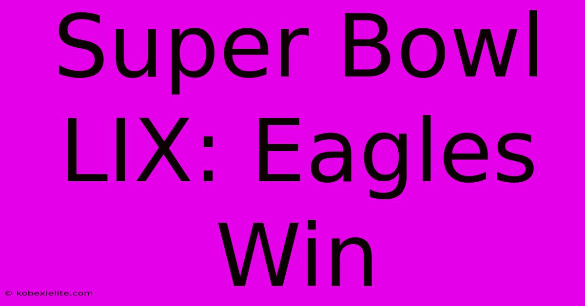 Super Bowl LIX: Eagles Win