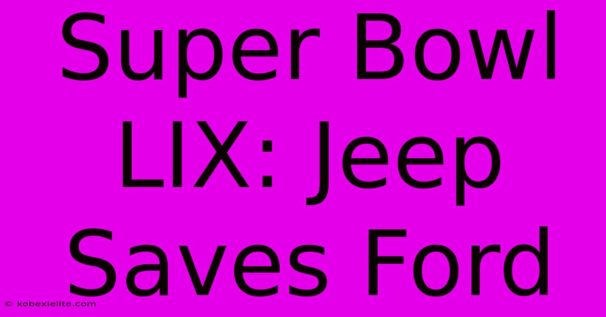 Super Bowl LIX: Jeep Saves Ford