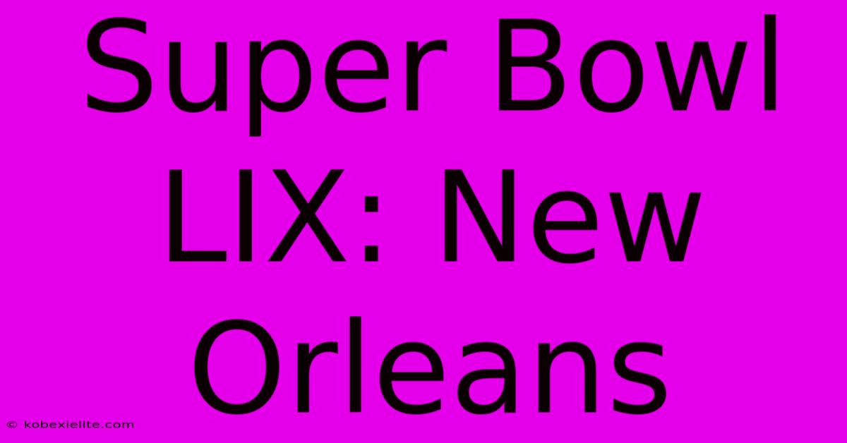 Super Bowl LIX: New Orleans