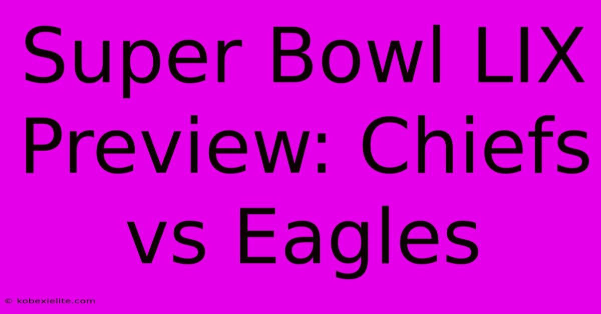 Super Bowl LIX Preview: Chiefs Vs Eagles